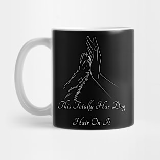 This Totally Has Dog Hair On It Mug